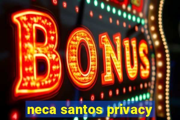 neca santos privacy